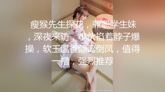 美貌性感小甜心兔叽学妹和极品喷水主播尤物敏儿【33V】 (10)