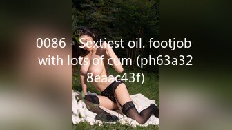 0086 - Sextiest oil. footjob with lots of cum (ph63a328eaac43f)