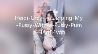 Heidi-Grey---Pumping-My-Pussy-With-a-Pussy-Pump-HAqB4vgh